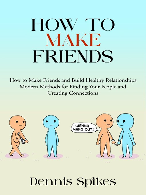 Title details for How to Make Friends by Dennis Spikes - Available